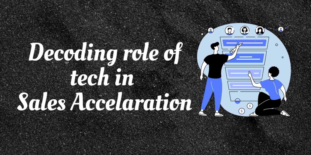 Sales Acceleration: What it is & How Tech can help